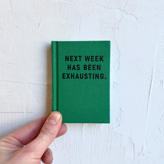 Mini Notebook - Next Week Has Been Exhausting
