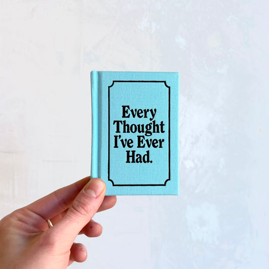 Mini Notebook - Every Thought I've Ever Had