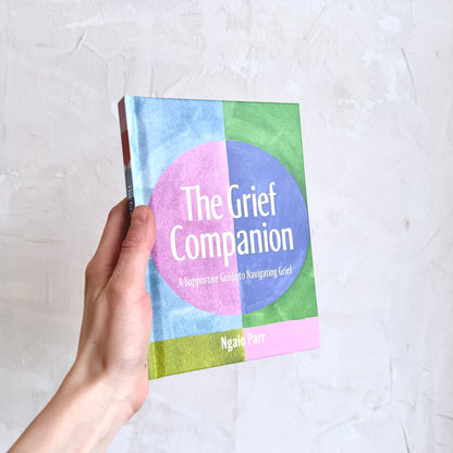 The Grief Companion: A Supportive Guide To Navigating Grief