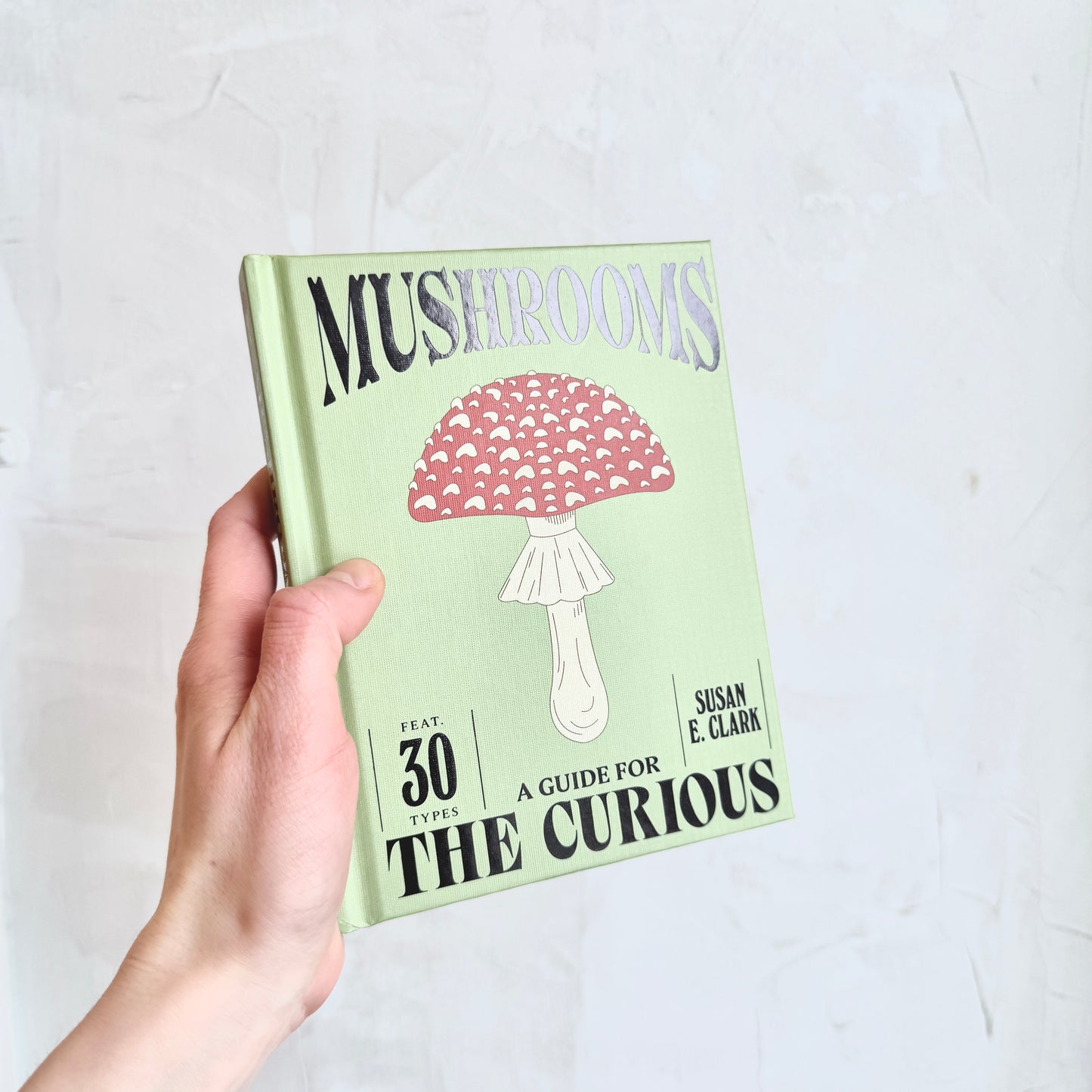 Mushrooms: A Guide for the Curious