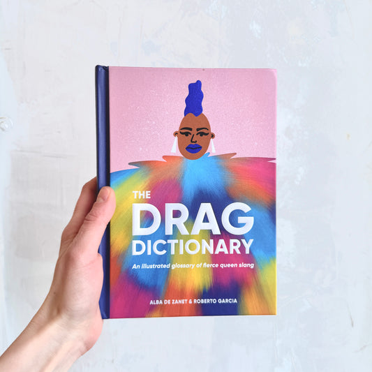 Drag Dictionary: An illustrated glossary of fierce Queen slang